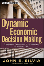 Dynamic Economic Decision Making: Strategies for Financial Risk, Capital Markets, and Monetary Policy used book depot
