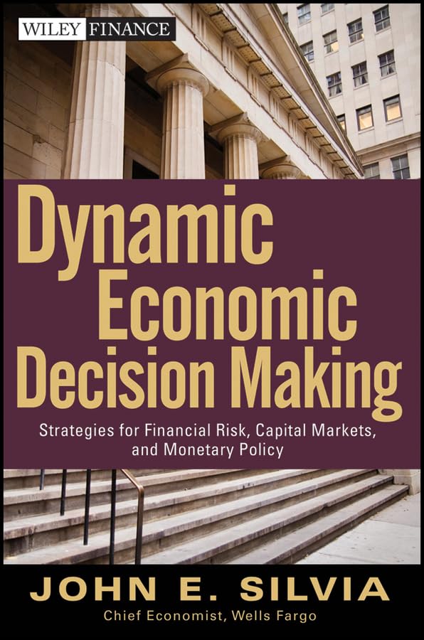 Dynamic Economic Decision Making: Strategies for Financial Risk, Capital Markets, and Monetary Policy used book depot