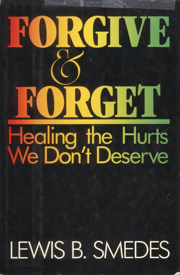 Forgive and Forget: Healing the Hurts We Don't Deserve used book depot