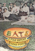 Eats: A Folk History of Texas Foods [Paperback] Linck, Ernestine Sewell; Roach, Joyce Gibson and Lee, James Ward