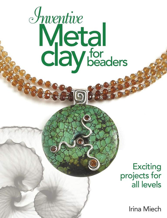 Inventive Metal Clay for Beaders Miech, Irina