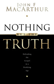 Nothing But the Truth: Upholding the Gospel in a Doubting Age used book depot