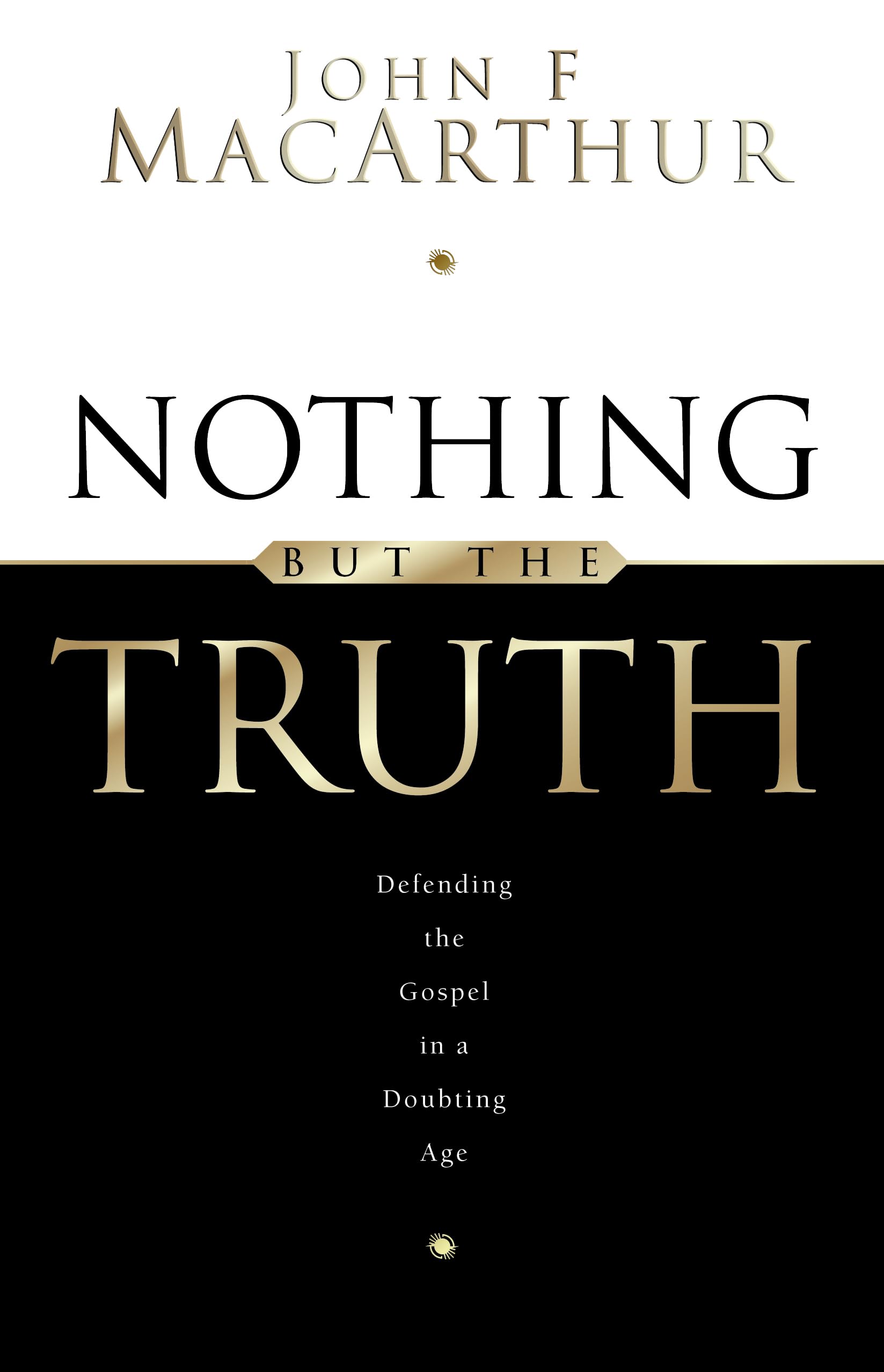 Nothing But the Truth: Upholding the Gospel in a Doubting Age used book depot