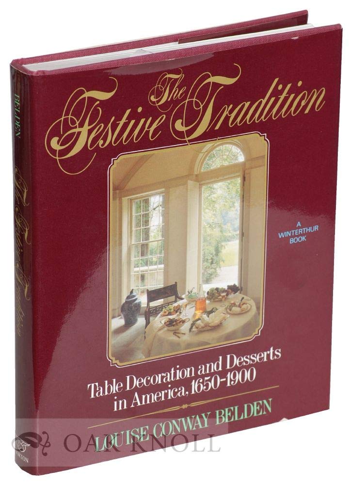 The Festive Tradition: Table Decoration and Desserts in America, 1650-1900 used book depot