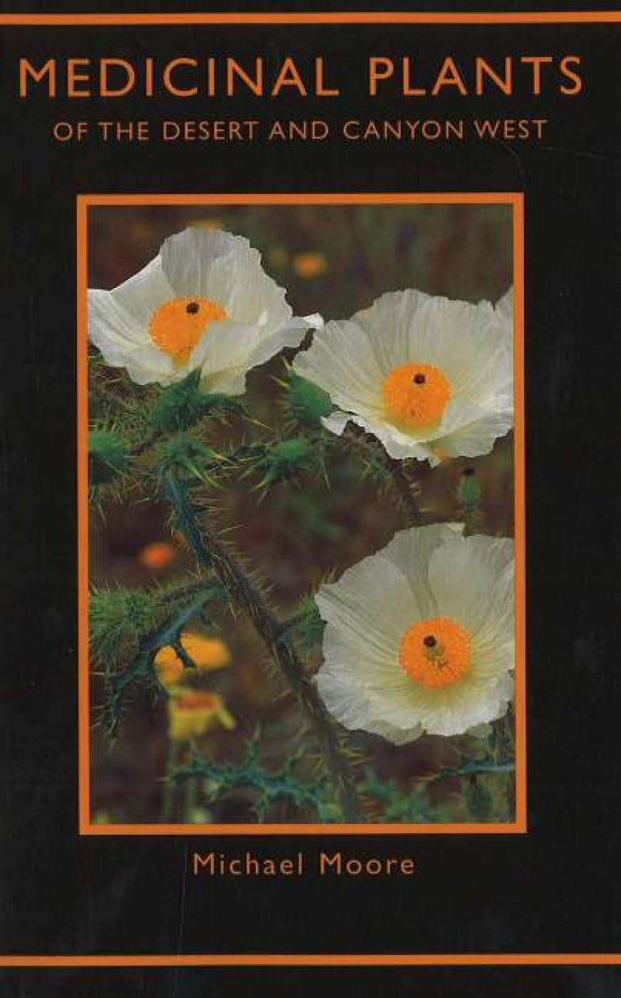 Medicinal Plants of the Desert and Canyon West: A Guide to Identifying, Preparing, and Using Traditional Medicinal Plants Found in the Deserts and Canyons of the West and Southwest used book depot