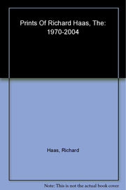 Richard Haas: The Prints Of Richard Haas: A Catalogue Raisonné 1970-2004 used book depot