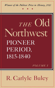 The Old Northwest, Volumes 1 and 2: Pioneer Period, 1815-1840 used book depot