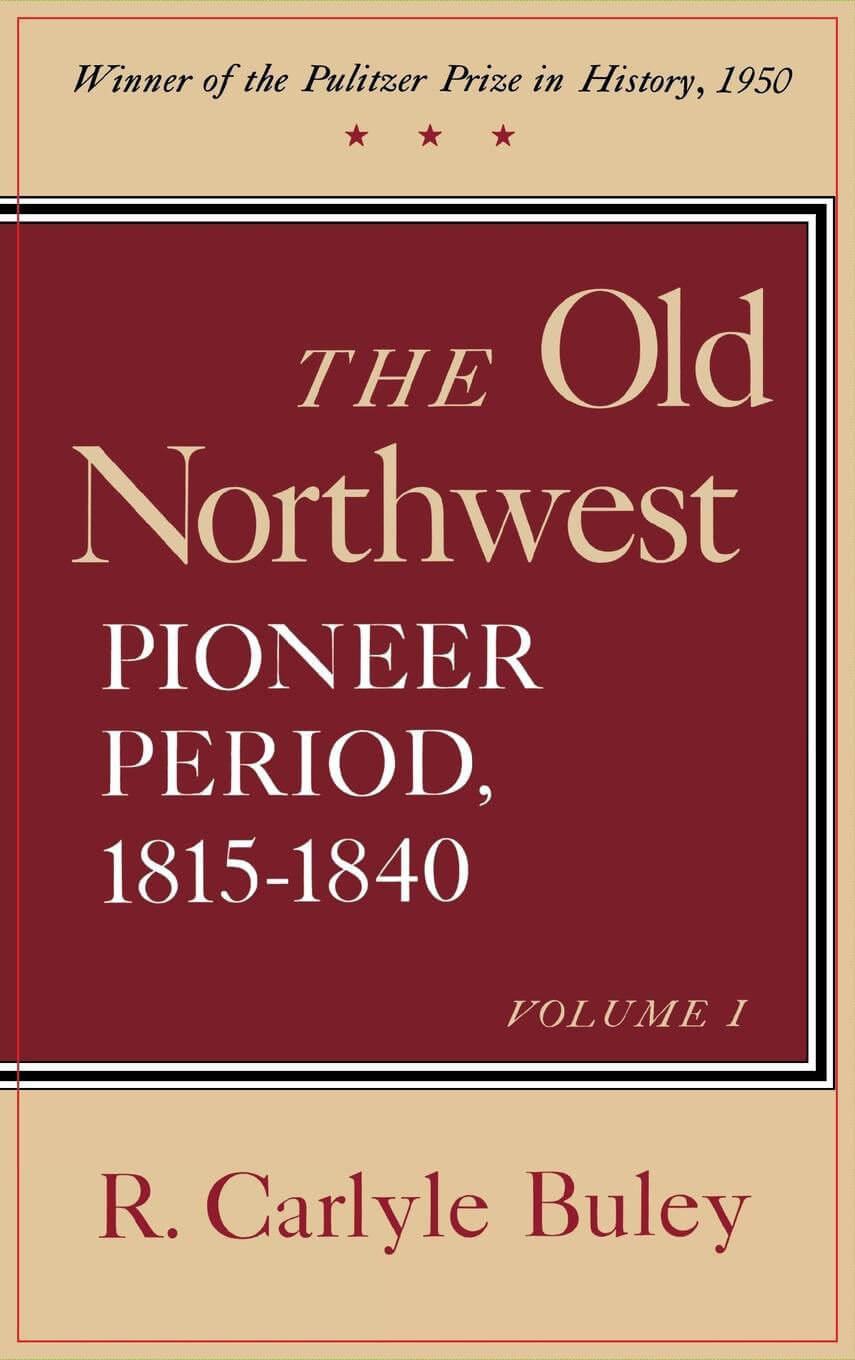 The Old Northwest, Volumes 1 and 2: Pioneer Period, 1815-1840 used book depot