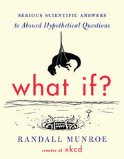 What If?: Serious Scientific Answers to Absurd Hypothetical Questions used book depot