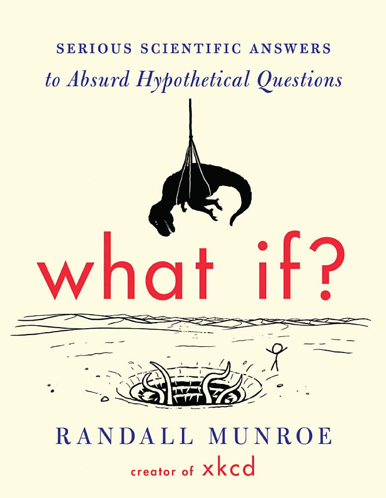 What If?: Serious Scientific Answers to Absurd Hypothetical Questions used book depot
