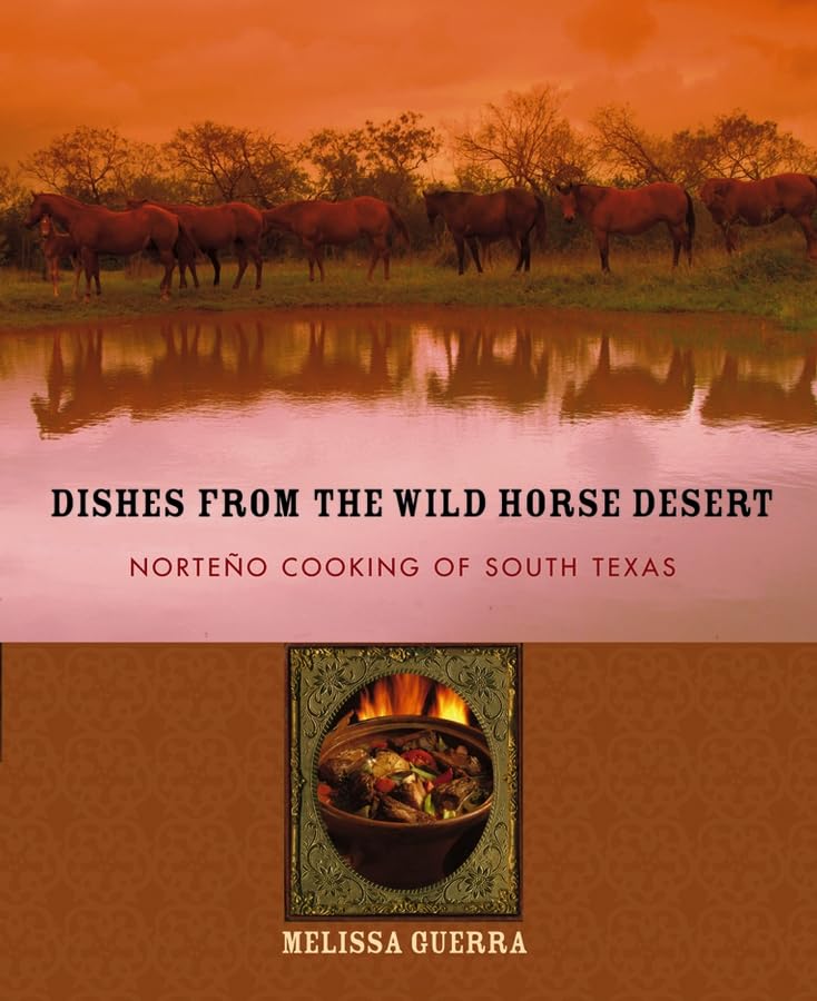 Dishes from the Wild Horse Desert: Norteño Cooking of South Texas used book depot