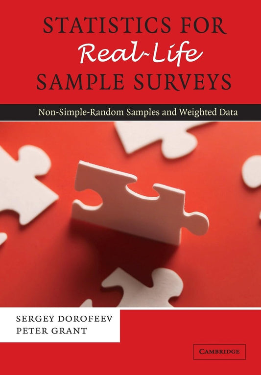 Statistics for RealLife Sample Surveys: NonSimpleRandom Samples and Weighted Data [Paperback] Dorofeev, Sergey and Grant, Peter