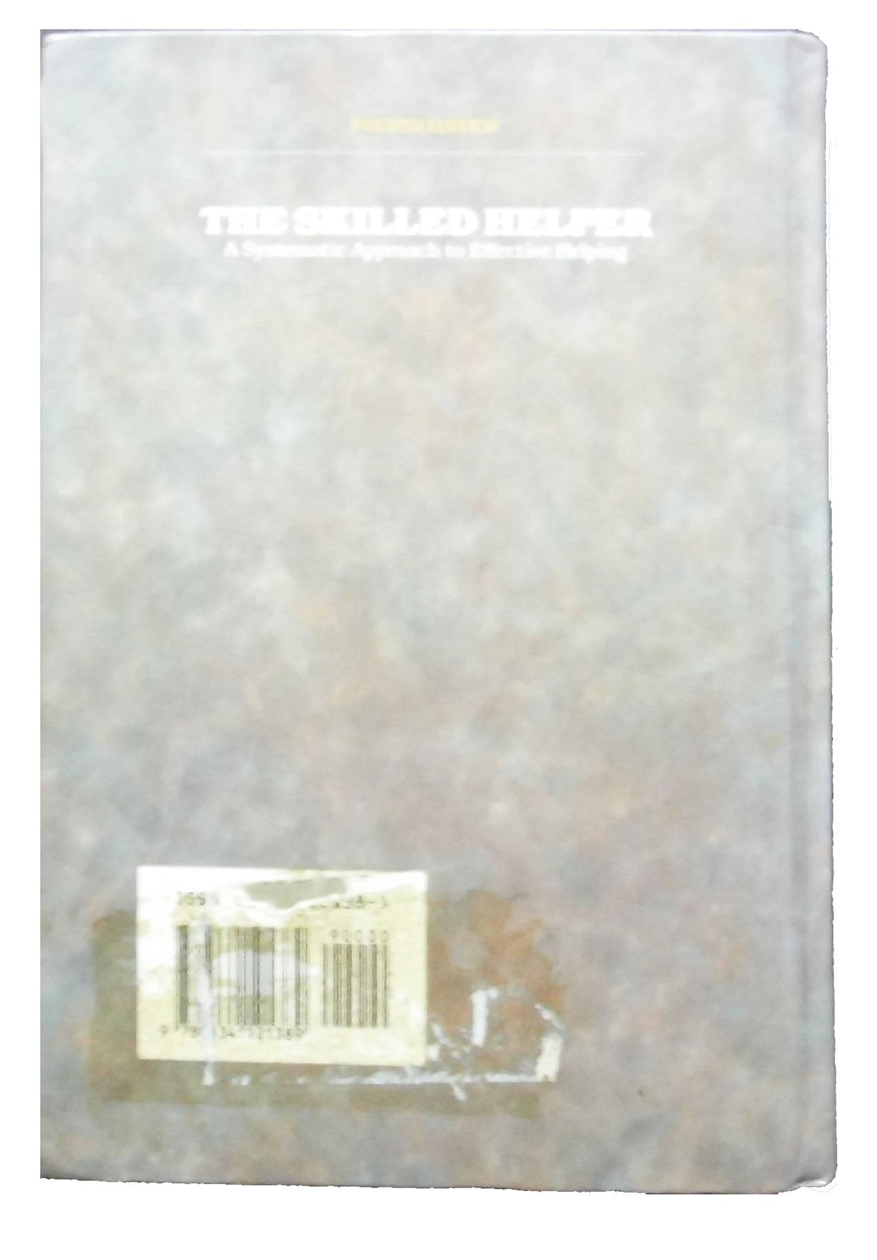 The Skilled Helper: A Systematic Approach to Effective Helping, Fourth Edition