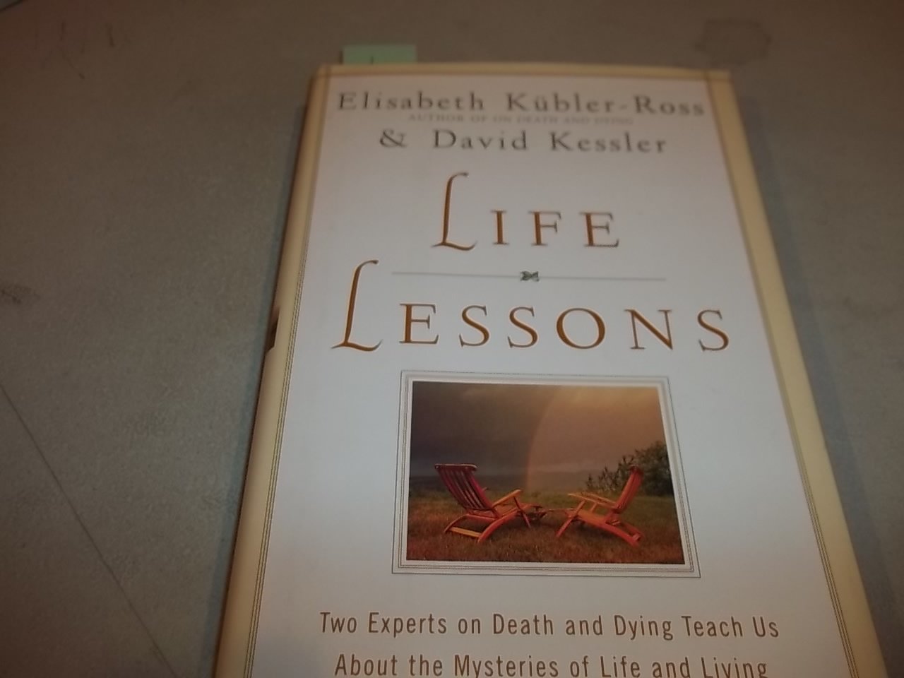 Life Lessons: Two Experts on Death and Dying Teach Us About the Mysteries of Life and Living