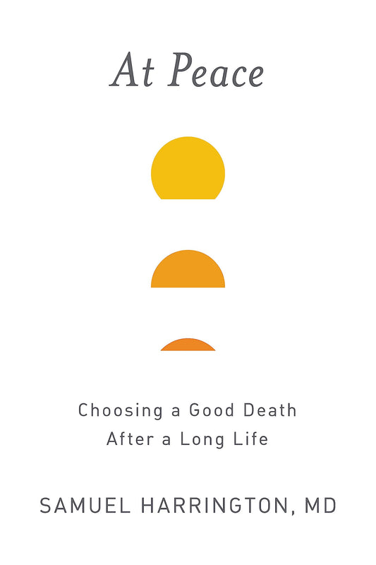 At Peace: Choosing a Good Death After a Long Life