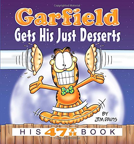 Garfield Gets His Just Desserts: His 47th Book Davis, Jim