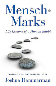 Mensch-Marks: Life Lessons of a Human Rabbi―Wisdom for Untethered Times
