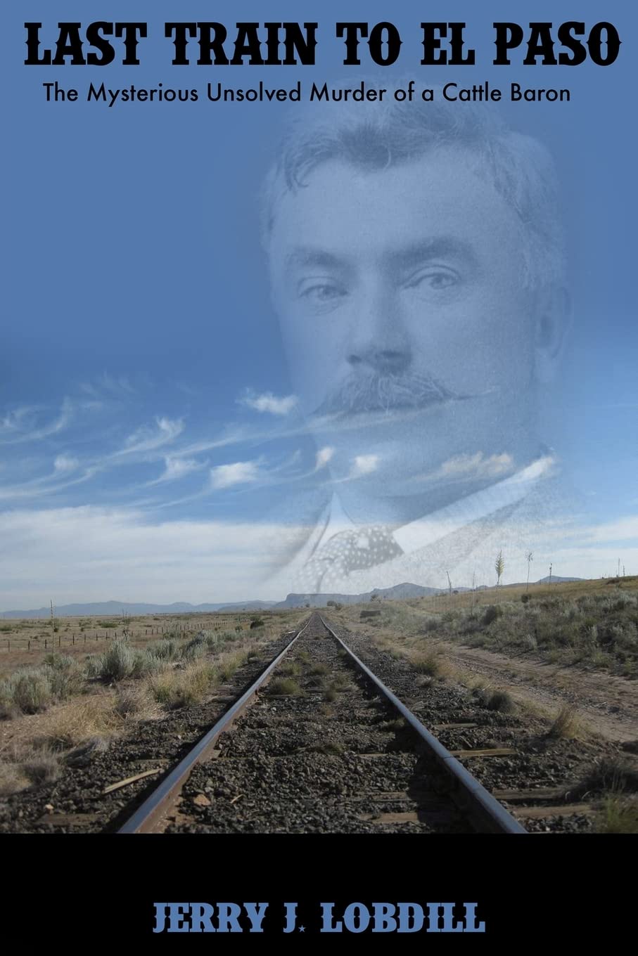 Last Train to El Paso: the mysterious unsolved murder of a cattle baron used book depot