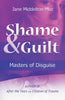 Shame & Guilt: Masters of Disguise