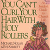 You Cant Curl Your Hair With Holy Rollers Nolan, Mike and Sarrett, Eve