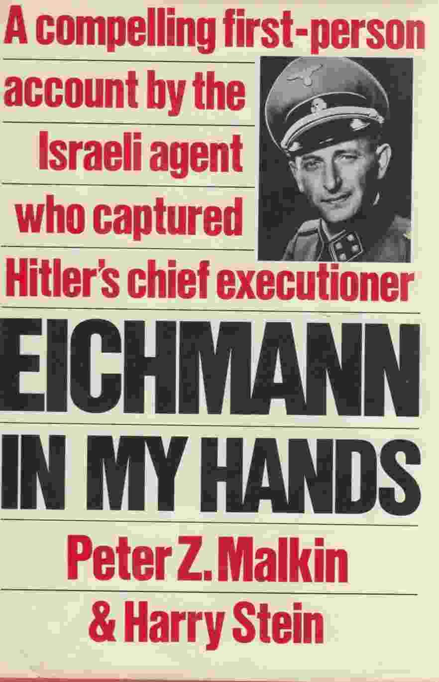 Eichmann in My Hands: A Compelling First-Person Account by the Israela Agent Who Captured Hitler's Chief Executioner used book depot