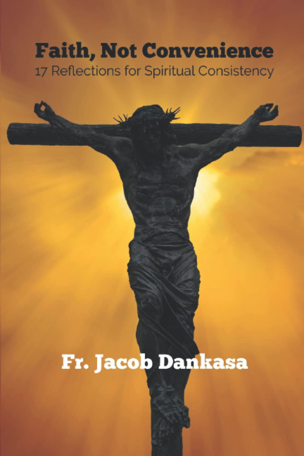 Faith, Not Convenience: 17 Reflections for Spiritual Consistency used book depot