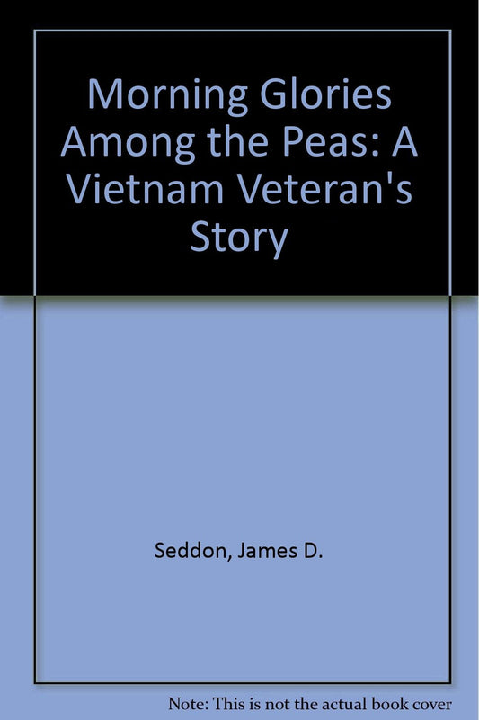 Morning Glories Among the Peas: A Vietnam Veteran's Story