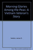 Morning Glories Among the Peas: A Vietnam Veteran's Story