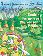 From Asparagus to Zucchini: A Guide to Cooking With Farm-Fresh Produce used book depot
