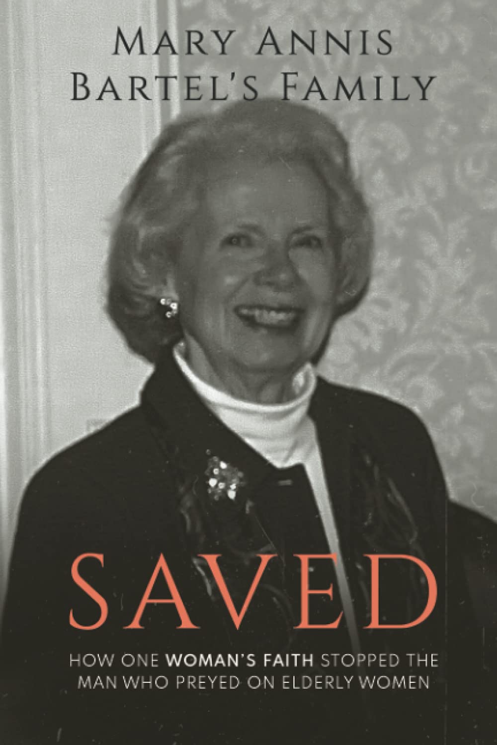 Saved: How One Woman’s Faith Stopped the Man Who Preyed on Elderly Women used book depot