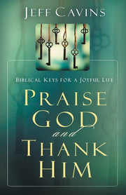 Praise God and Thank Him: Biblical Keys for a Joyful Life used book depot