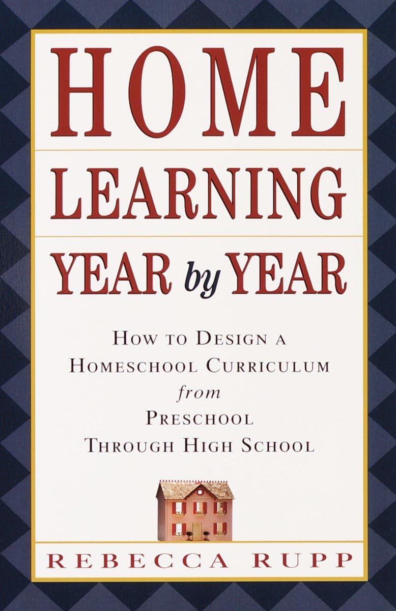 Home Learning Year by Year: How to Design a Homeschool Curriculum from Preschool Through High School used book depot