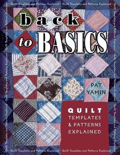 Back to Basics: Quilt Templates and Patterns Explained Yamin, Pat