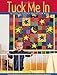 Tuck Me In: 18 Cute  Cuddly Quilts for Kids Quiltmaker Magazine