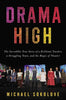 Drama High: The Incredible True Story of a Brilliant Teacher, a Struggling Town, and the Mag ic of Theater [Hardcover] Sokolove, Michael