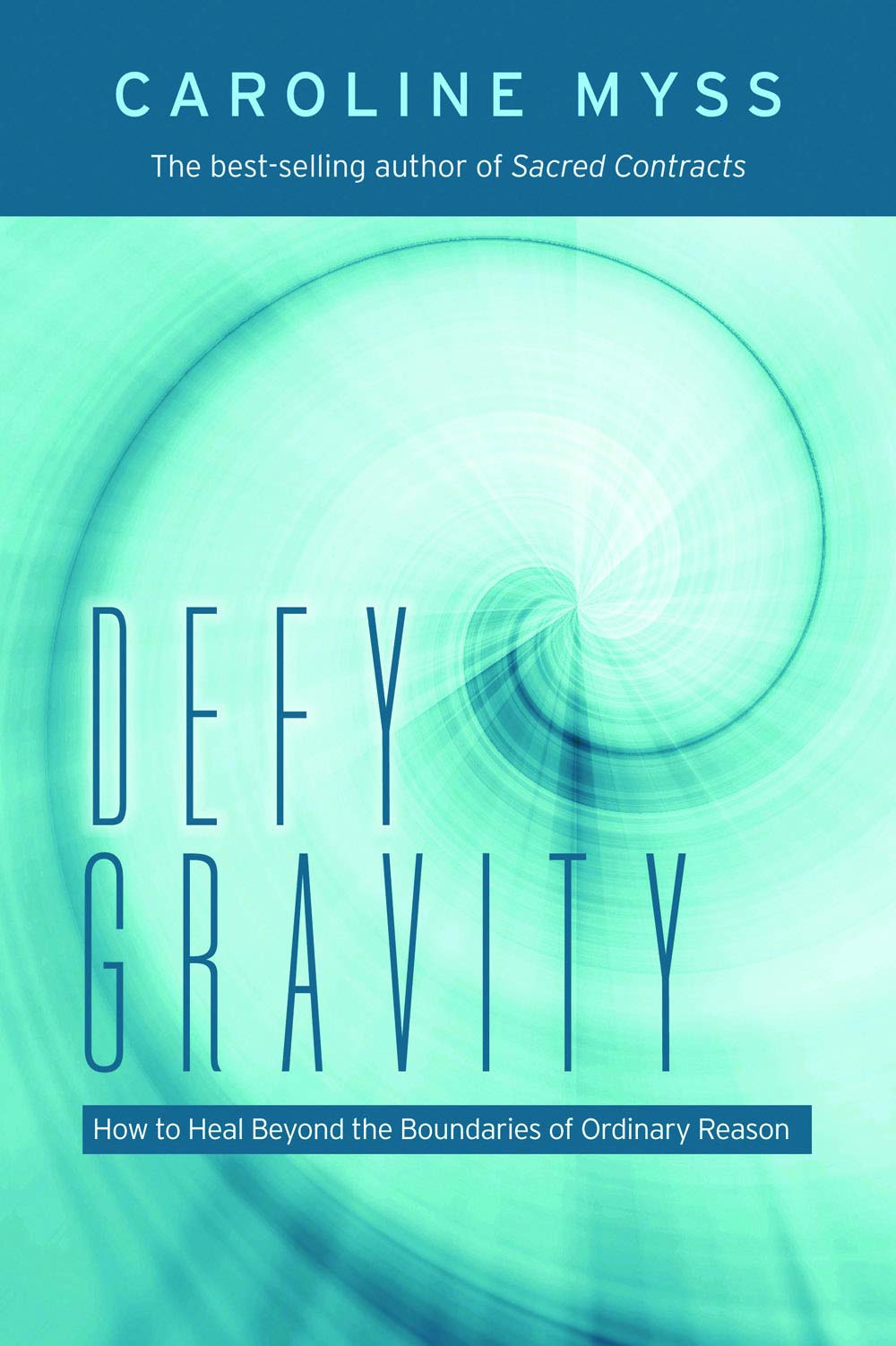 Defy Gravity: Healing Beyond the Bounds of Reason used book depot