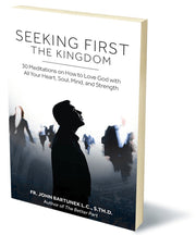 Seeking First the Kingdom: 30 Meditations on How to Love God with All Your Heart, Soul, Mind, and Strength used book depot