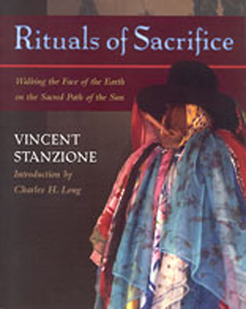 Rituals of Sacrifice: Walking the Face of the Earth on the Sacred Path of the Sun used book depot