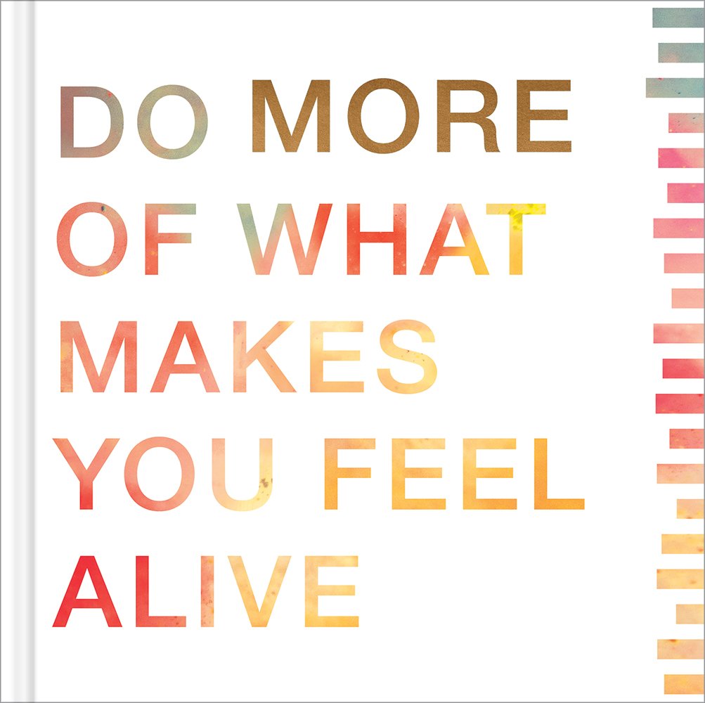 More: Do More of What Makes You Feel Alive — A perfect way to offer inspiration to those graduating, retiring, making a fresh start, or beginning a new adventure. used book depot