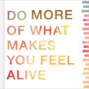 More: Do More of What Makes You Feel Alive — A perfect way to offer inspiration to those graduating, retiring, making a fresh start, or beginning a new adventure. used book depot