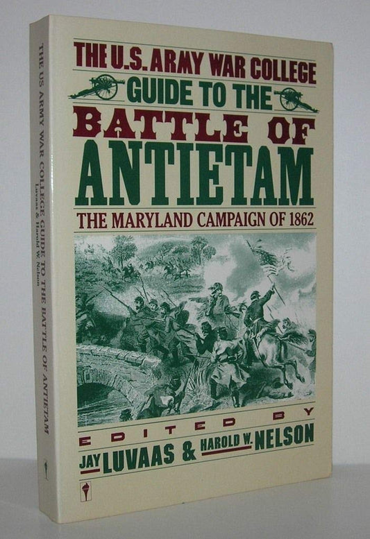 The US Army War College Guide to the Battle of Antietam: The Maryland Campaign of 1862 Luvaas, Jay