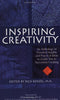 Inspiring Creativity: An Anthology of Powerful Insights and Practical Ideas to Guide You to Successful Creating Rick Benzel