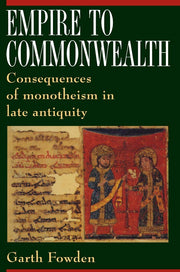 Empire to Commonwealth: Consequences of Monotheism in Late Antiquity used book depot