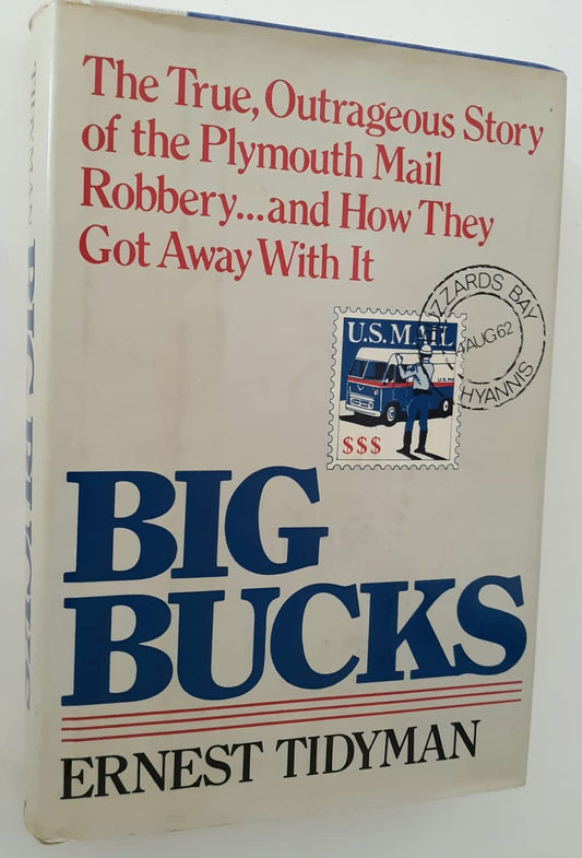 Big Bucks: The True, Outrageous Story of the Plymouth Mail Robbery and How They Got Away with It Ernest Tidyman