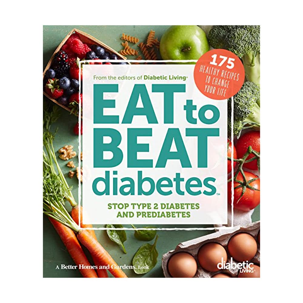 Diabetic Living Eat to Beat Diabetes: Stop Type 2 Diabetes and Prediabetes: 175 Healthy Recipes to Change Your Life used book depot