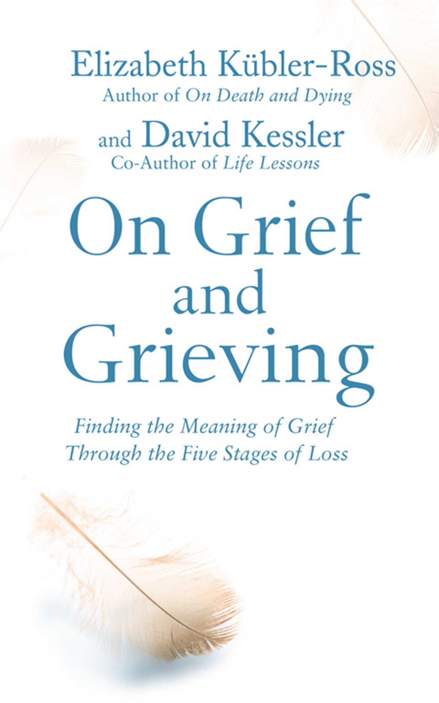 On Grief and Grieving: Finding the Meaning of Grief Through the Five Stages of Loss used book depot