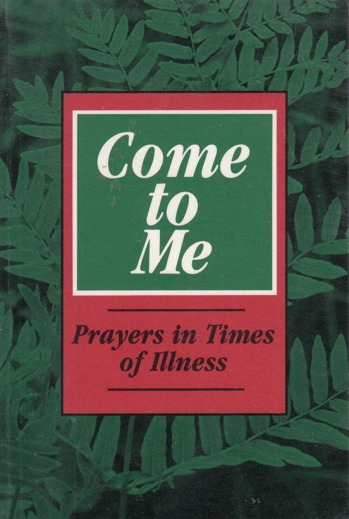 Come to Me: Prayers in Times of Illness used book depot