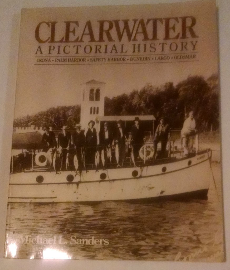Clearwater, a pictorial history: Dunedin, Ozona, Palm Harbor, Oldsmar, Safety Harbor, Largo used book depot