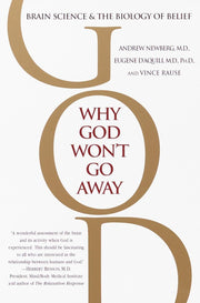 Why God Won't Go Away: Brain Science and the Biology of Belief used book depot