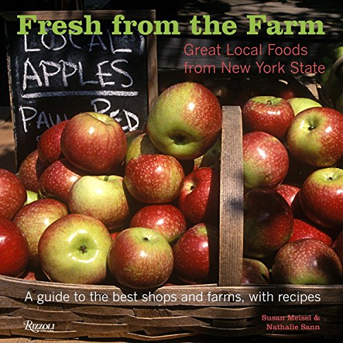 Fresh From the Farm: Great Local Foods From New York State Meisel, Susan; Sann, Nathalie and Waltuck, David